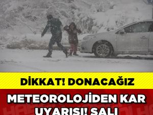 METEOROLOJİDEN KRİTİK UYARI !