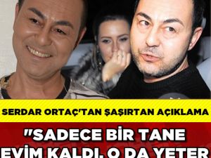 Serdar Ortaç: Borçlarımı ödedim, sadece bir evim kaldı