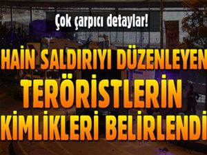 Beşiktaş'taki hain saldırıyı düzenleyen 2 teröristin kimliği belirl