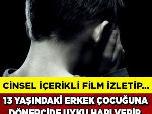 13 yaşındaki çocuğu lokantanın üst katına çıkarıp cinsel içerikli film i