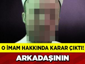 ARKADAŞININ EŞİYLE KAÇAN O İMAM...