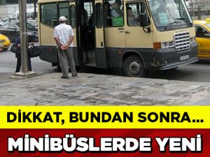 DİKKAT, MİNİBÜSLERDE YENİ DÖNEM...