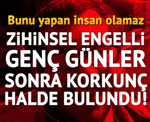 Zihinsel engelli genç el ve ayakları bağlanarak öldürüldü galerisi resim 4