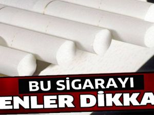 BU SİGARAYI İÇENLER DİKKAT!