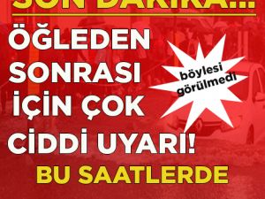 ÖĞLEDEN SONRA BU SAATLERDE DIŞARIDA OLMAYIN! ÇOK CİDDİ UYARI!