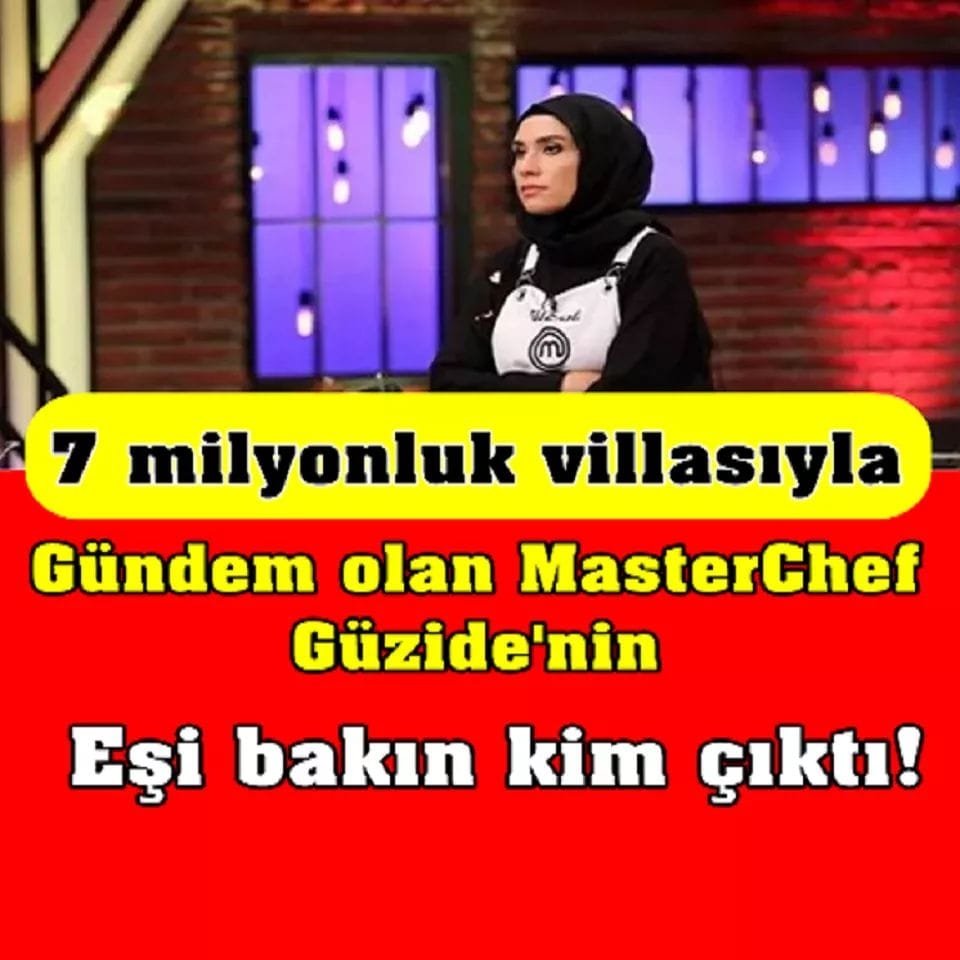 7 milyonluk villasıyla gündem olan MasterChef Güzide'nin eşi bakın  galerisi resim 1