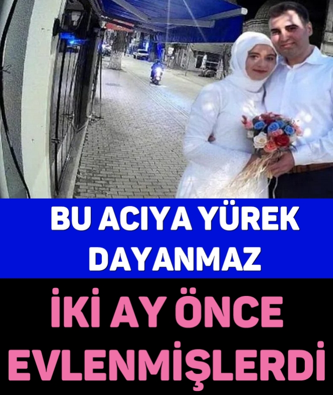 BU A-CIYA Y-ÜREK DAYANMAZ. İKİ AY ÖNCE EVLENMİŞLERDİ. galerisi resim 1