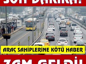 ARAÇ SAHİPLERİNE KÖTÜ HABER ZAM GELDİ BİLGİNİZ OLSUN