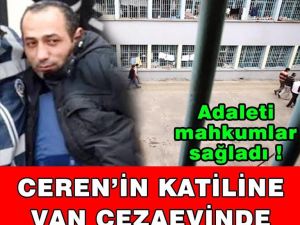 Ceren'in ka-tili, gönderildiği cezaevinde saldırıya uğradı