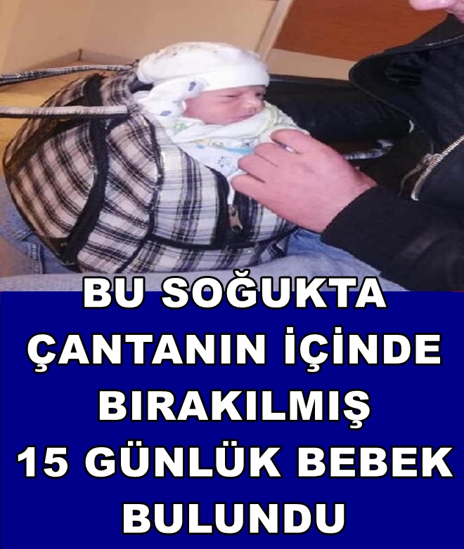 ÇANTANIN İÇİNDE BIRAKILMIŞ 15 GÜNLÜK BEBEK BULUNDU >>> galerisi resim 1