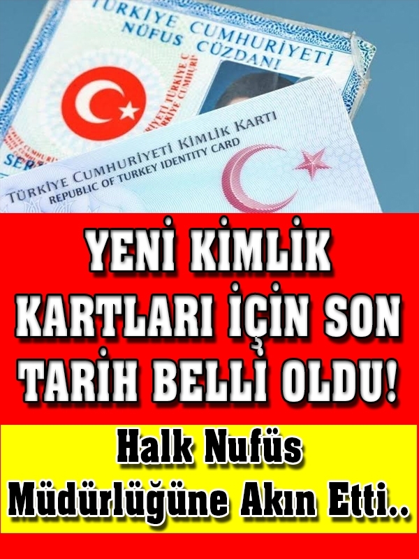 Zaman Daralıyor Yeni Kimlik İçin Son Tarih Belli Oldu.. galerisi resim 1