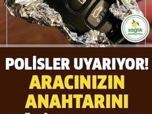 Polis Aracınızın Anahtarına Alüminyum Folyo Sarmanızı Öneriyor – Nedenin