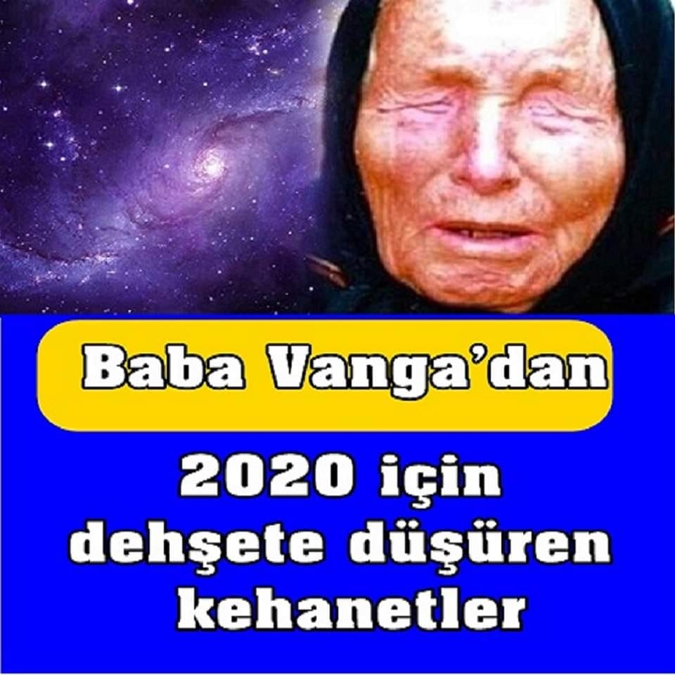 Baba Vanga'nın 2020 yılı k-ehanetleri ortaya çıktı galerisi resim 1