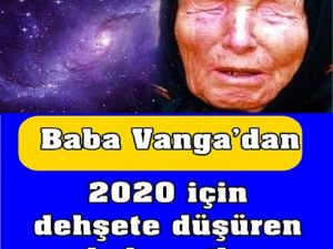 Baba Vanga'nın 2020 yılı k-ehanetleri ortaya çıktı