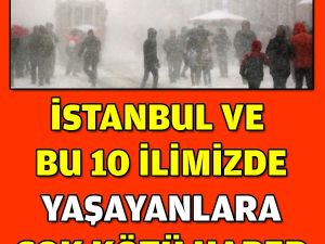 İstanbul ve 10 İlimiz İçin Kırmızı Alarm Verildi