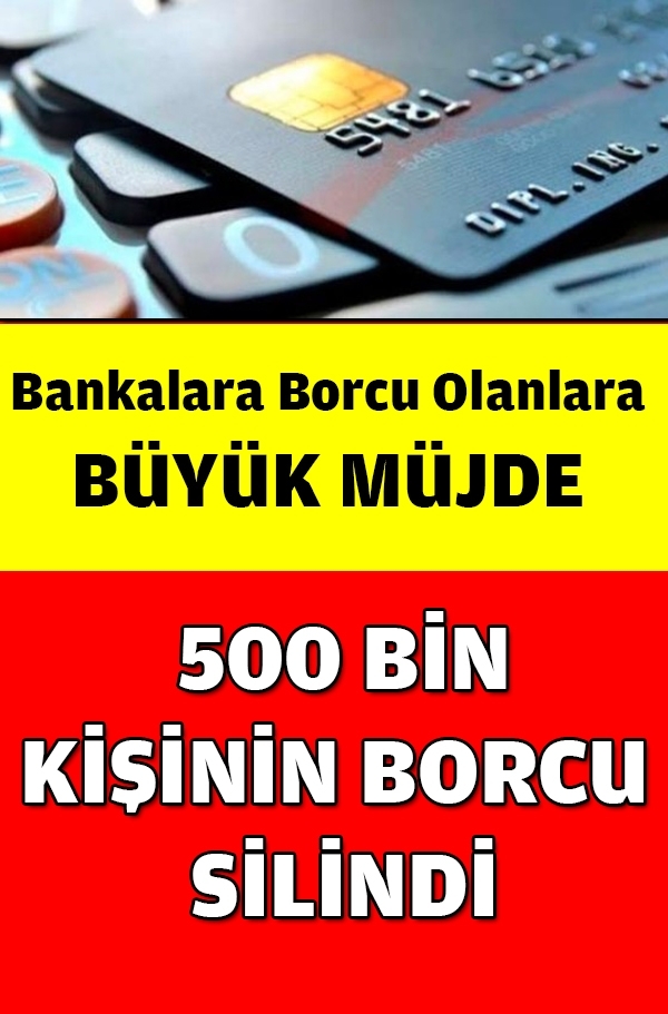 Banka borcu olanlara müjde: 500 bin kişi borcundan kurtuldu galerisi resim 1