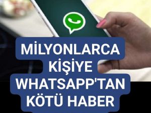 Milyonlarca kullanıcıya WhatsApp'tan kötü haber