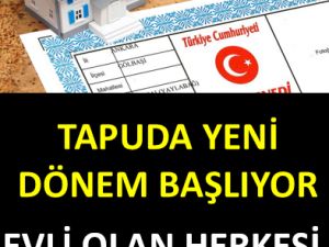 TAPUDA YENİ DÖNEM BAŞLADI