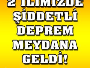 SON DAKİKA: 2 İlimizde Deprem Meydana Geldi..