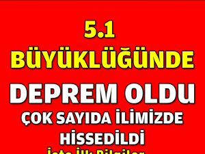 SON DAKİKA: 5.1 Büyüklüğünde Deprem Meydana Geldi..