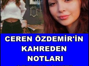 Ceren Özdemir'in Kahreden Notları Ortaya Çıktı