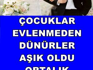 dünürler aşık oldu