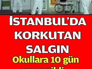 İstanbul'da Korkutan Salgın Okullara Ara Verildi