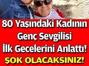 80 YAŞINDAKİ KADININ 45 YAŞ KÜÇÜK SEVGİLİSİ KONUŞTU