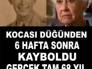 .KOCASI DÜĞÜNDEN 6 HAFTA SONRA KAYBOLDU, GERÇEK TAM 68 YIL SONRA AÇIĞA Ç