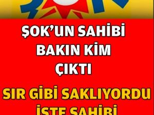 Şok Marketler Zincirinin Sahibi Bakın Kim Çıktı ?