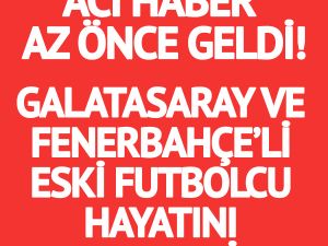 SON DAKİKA | Eski milli futbolcu hayatını kaybetti