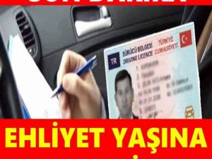 EHLİYETLERDE YAŞ SINIRI DEĞİŞİKLİĞİ