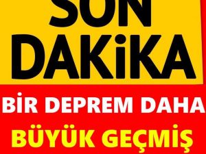 Bir Deprem Daha Büyük Geçmiş Olsun: Valilikten Açıklama Geldi