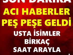 SON DAKİKA: Ünlü İki İsim Hayatını Kaybetti..