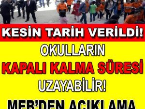 Okulların Kapalı Kalma Süresi Uzayabilir..