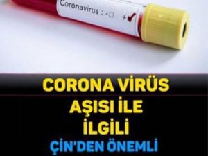 CORONA VİRÜS AŞISI İLE İLGİLİ ÇİN’DEN ÖNEMLİ HABER