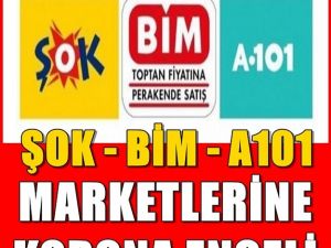 Bim, A101 ve Şok Marketlerine Corona Virüs engeli