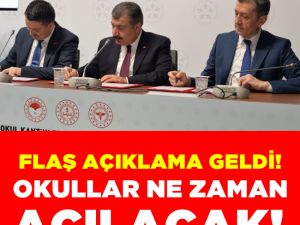 Flaş Açıklama Geldi Okullar Ne Zaman Açılacak;