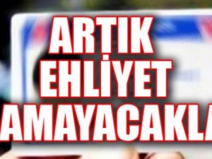 Bu Kişiler Artık Ehliyet Alamayacak