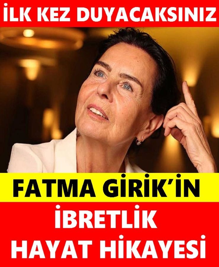 Fatma Girik'in Daha Önce Hiç Duymadığınız İbretlik Hikayesi galerisi resim 1