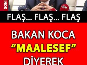 Bakan Koca Maalesef Diyerek Açıkladı