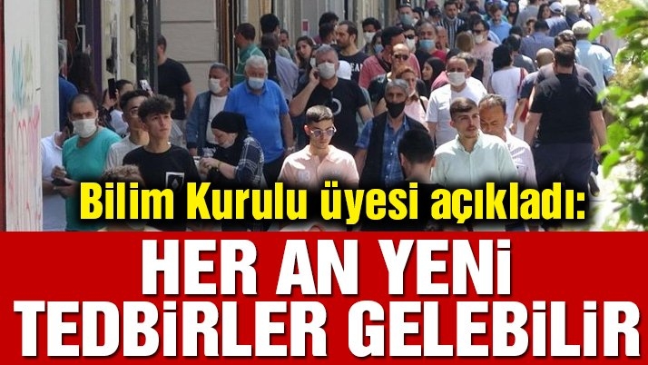 Bilim Kurulu Üyesi Açıkladı Her An Yeni Tedbirler Gelebilir galerisi resim 1