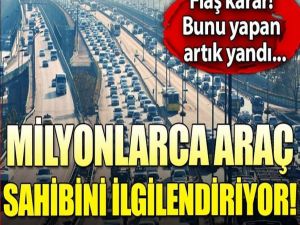 MİLYONLARCA ARAÇ SAHİBİNİ İLGİLENDİRİYOR