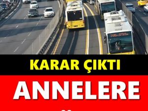 Karar Çıktı Annelere Müjde