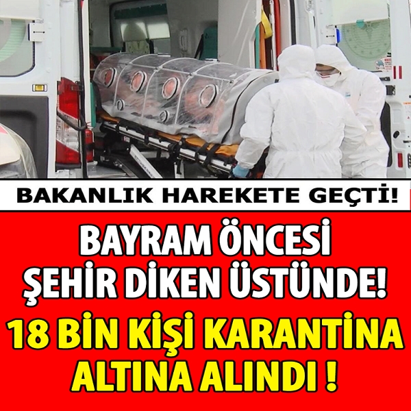 Kentimizde tam 18 bin kişi karantinada galerisi resim 1