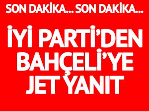 İYİ Parti’den Bahçeli’ye jet yanıt