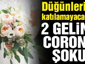 Gelinler Düğünlerine katılamayacak