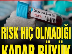 Risk hiç olmadığı kadar büyük!