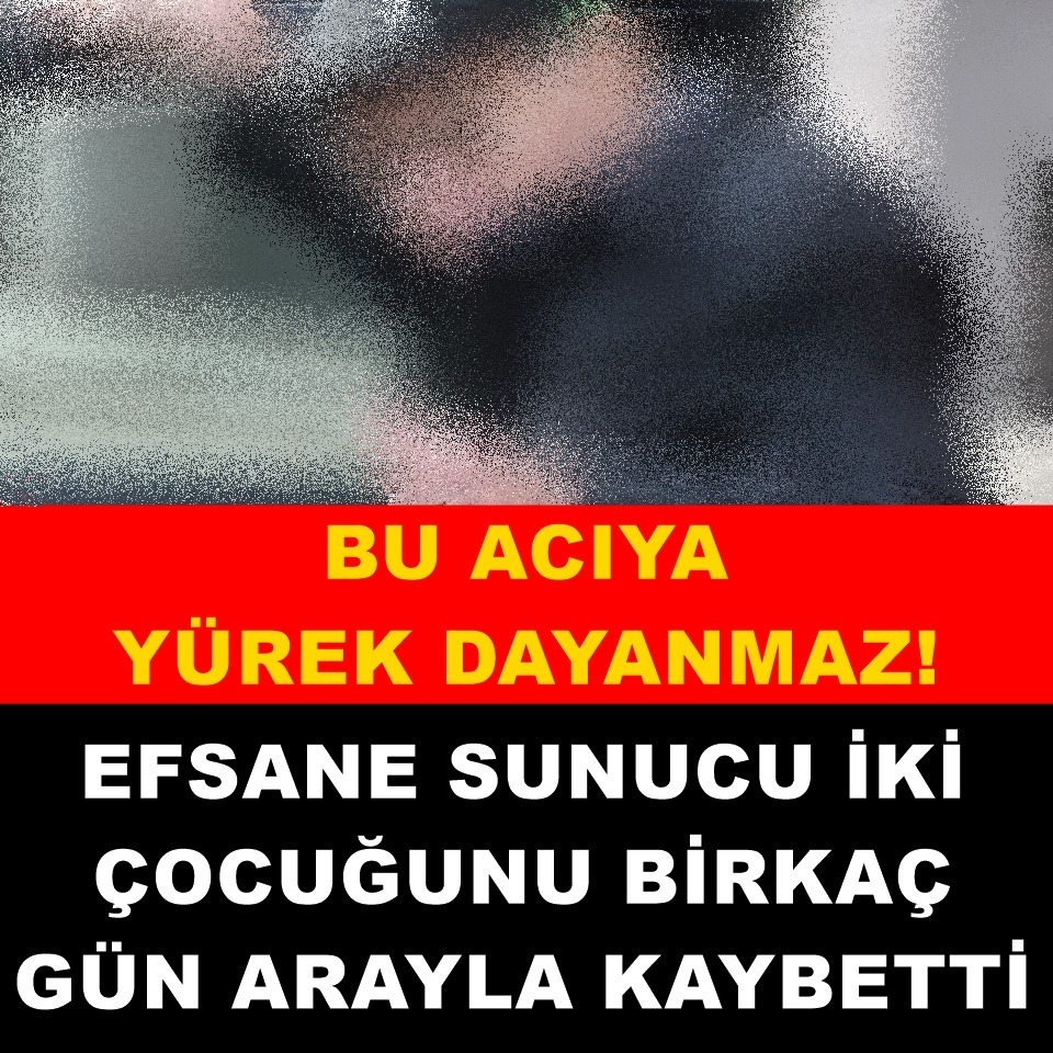 Ünlü İsmin Büyük A-cısı  İki Çocuğu Birkaç Gün Arayla Vefat Etti galerisi resim 1