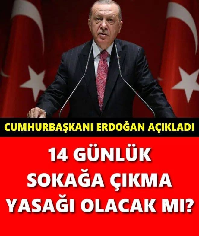 14 GÜNLÜK SOKAĞA ÇIKMA KISITLAMASI OLACAK MI? CUMHURBAŞKANI ERDOĞAN AÇIK galerisi resim 1